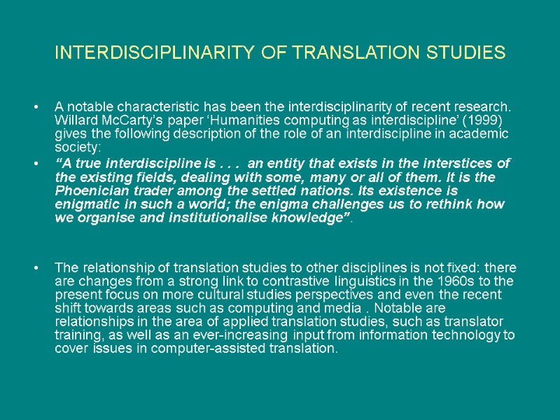 INTERDISCIPLINARITY OF TRANSLATION STUDIES A notable characteristic has been the interdisciplinarity of recent research.